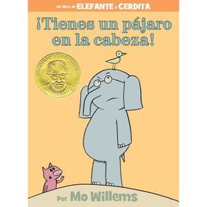 ¡Tienes Un Pájaro En La Cabeza!-An Elephant and Piggie Book, Spanish Edition --